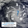 Zijn we wel goed voorbereid op de ‘technologische storm’ die eraan komt?